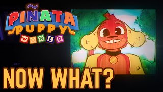 What’s Next for Piñata Puppy World?