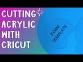 cutting acrylic with Cricut - Make reusable stencils or templates