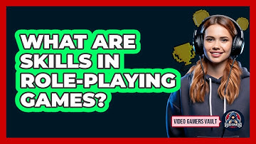 What Are Skills In Role-Playing Games?