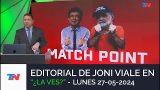 EDITORIAL DE JONI VIALE: "MATCH POINT" I ¿LA VES? (27/05/24)