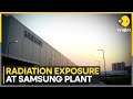 South Korea: Radiation exposure at Samsung Giheung plant | WION