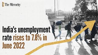 India's unemployment rate rises to 7.8% in June 2022