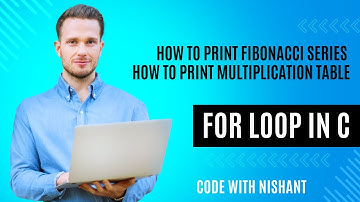 Mastering For Loop: Multiplication Table & Fibonacci Series in C | Code with Nishant