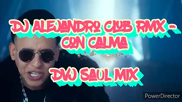 Dj Alejandro Club Rmx (Con calma) Ft Dvj Saul Mix