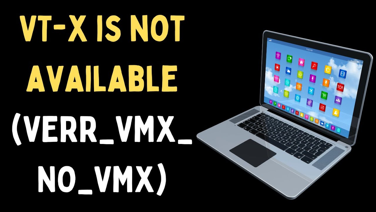 How to Fix VT-x Is Not Available VERR_VMX_NO_VMX Error on Windows 11 ...