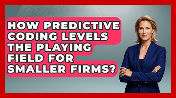 How Predictive Coding Levels The Playing Field For Smaller Firms? - Legal And HR SaaS Stack
