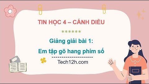 Giảng bài 1: Em tập gõ hàng phím số | Bài giảng tin học 4 cánh diều