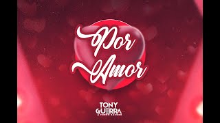 Por Amor - Tony Guerra & Forró Sacode