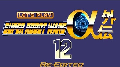 Super Robot Wars Alpha Gaiden (ReEdit) - The Mysterious, Unknown Innocent (12)