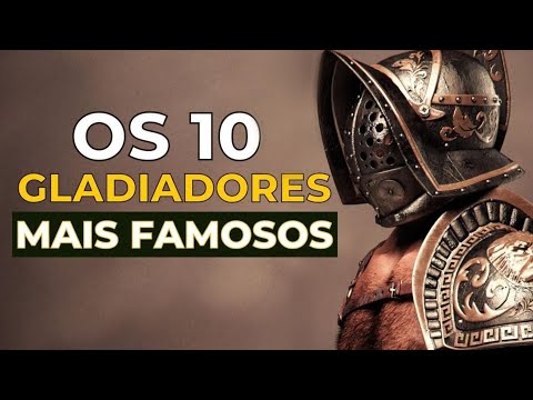 OS 10 GLADIADORES Mais FAMOSOS do IMPÉRIO ROMANO