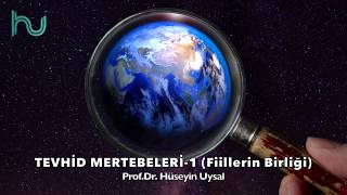 Tevhid Mertebeleri 1 - Fiillerin Birliği - Prof.Dr. Hüseyin Uysal