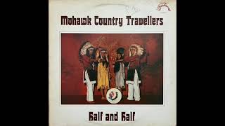Mohawk Country Travellers - Half and Half (Late 1960s) Kahnawake First Nation