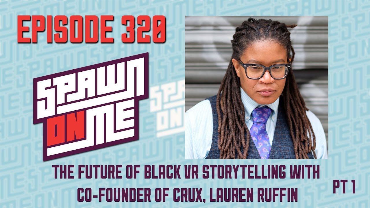 The Future Of Black Storytelling in VR Spaces Part 1 - Spawn On Me 