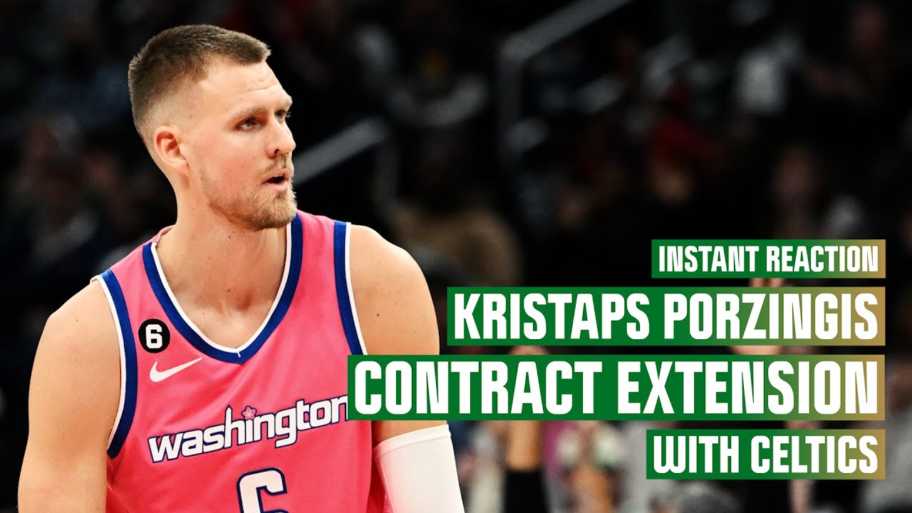 Celtics, Kristaps Porzingis agree to two-year, $60 million extension, per  report 