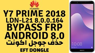 Huawei Y7 Prime LDN-L21 FRP Bypass 8.0 تخطي حساب جوجل  Google Account Reset Done By EFT Dongle
