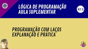 13 - Programação com laços (explanação e demonstração)