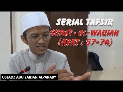 Tafsir Surat Al Waqiah Ayat 57 74 Ustadz Abu Zaidan Al Araby