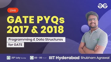 GATE PYQs 2017 and 2018 with Shubham Agrawal | GeeksforGeeks GATE CSE
