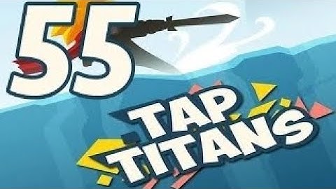 tap titans gameplay walkthrough part 55 prestigio 4 (ios,android)
