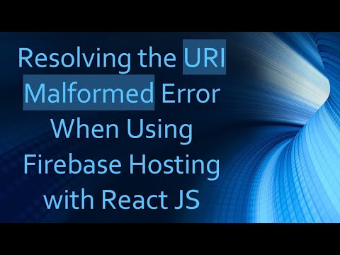 Resolving the URI Malformed Error When Using Firebase Hosting with React JS
