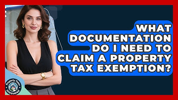 What Documentation Do I Need to Claim a Property Tax Exemption? | Property Taxes Uncovered News
