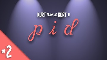 Kurt Plays Pid - Part 2 - I Can Play Video Games