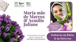 MULHERES DA BÍBLIA E DA REFORMA   Maria  mãe de Marcos  e Aemilie Juliane