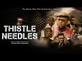 Thistle needles  mount zion film productions damilolamikebamiloye