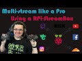 Multi stream like a pro with a RPi-StreamBox