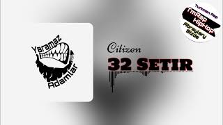 Citizen - 32 Setir (TmRap-HipHop)