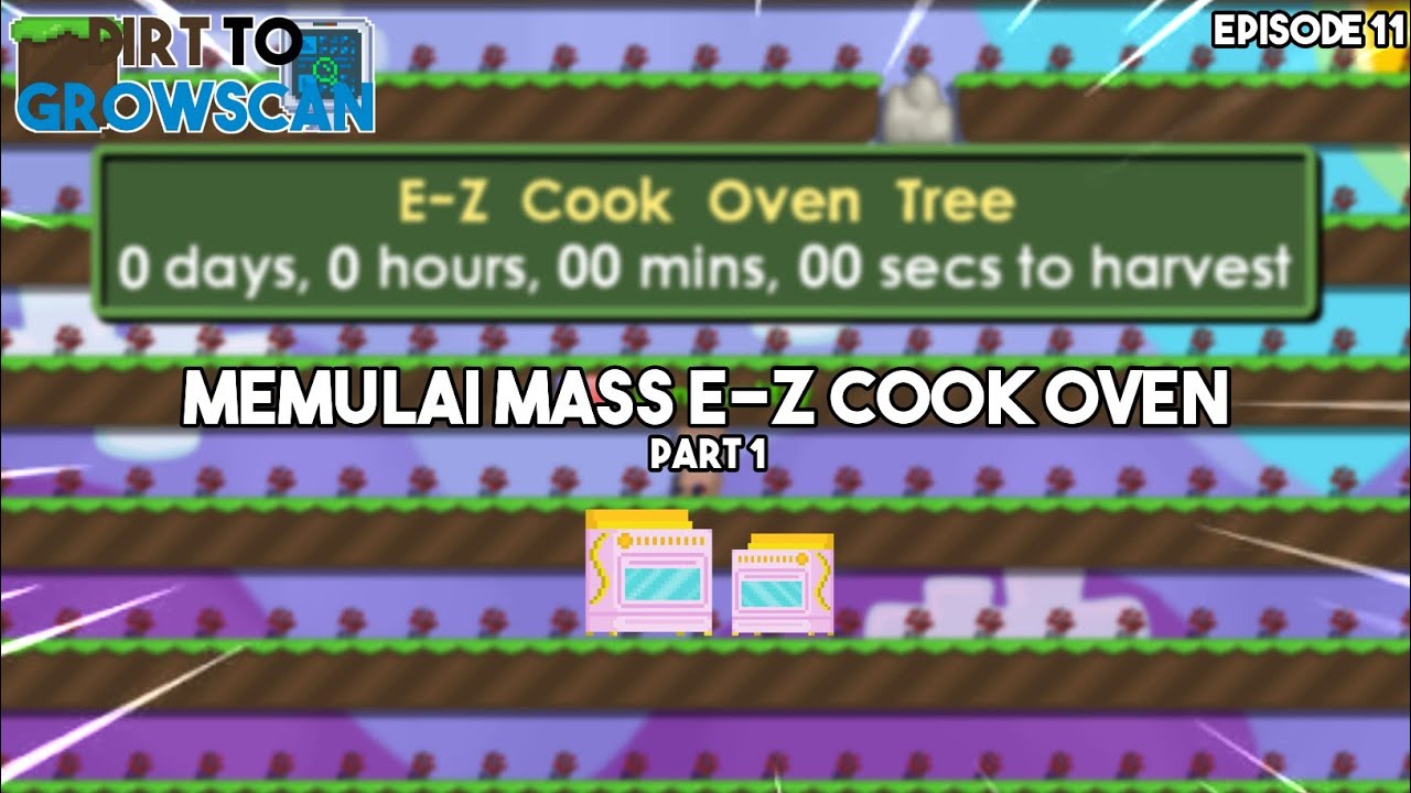 MEMULAI MASS EZ COOK OVEN DIRT TO GROWSCAN 11 GROWTOPIA INDONESIA