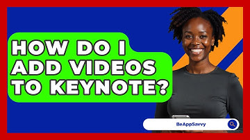 How Do I Add Videos To Keynote? - Be App Savvy