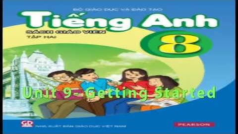 Tiếng Anh, Tiếng Anh 8 - Unit 9 - Getting Started