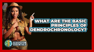 What Are The Basic Principles Of Dendrochronology? - Ecosystem Essentials