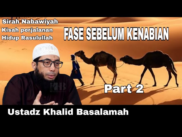 FASE SEBELUM KENABIAN Part 2 || USTADZ KHALID BASALAMAH class=