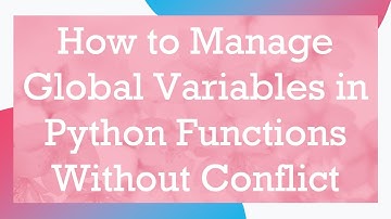 How to Manage Global Variables in Python Functions Without Conflict