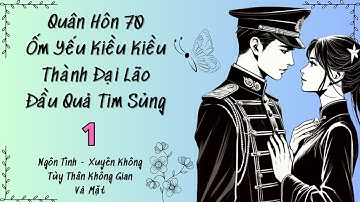Tập 1 / Quân Hôn 70 Ốm Yếu Kiều Kiều Thành Đại Lão Đầu Quả Tim Sủng