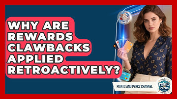 Why Are Rewards Clawbacks Applied Retroactively? - Points and Perks Channel