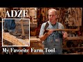 Adze  my favorite farm tool