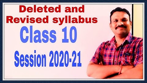 CLASS 10,  SCIENCE  Deleted & Revised syllabus for the Session 2020-21