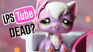 Lets Chat!: Is LPSTube Dying? ||The New Generation of LPSTube