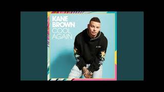 Kane Brown  - Cool Again