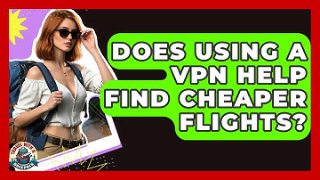 Does Using A VPN Help Find Cheaper Flights? - Travel With A Backpack