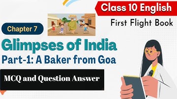 A Baker from Goa - Class 10 English | MCQ and Question Answer | Glimpses of India