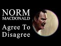 Norm macdonald  agree to disagree
