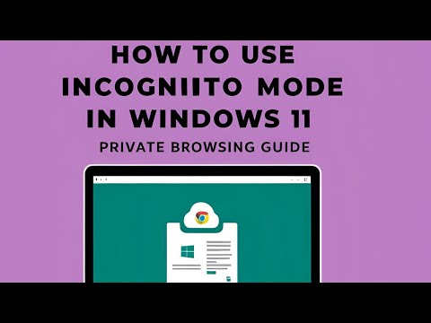 How to Use Incognito Mode in Windows 11 | Private Browsing Guide