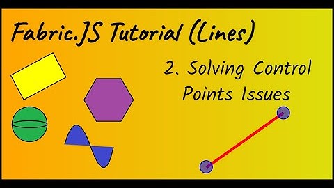 Fabric.JS Tutorial (Lines) - Solving Control Points Issues (Part 2)