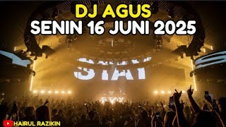 DJ AGUS SENIN 16 JUNI 2025