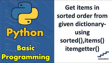 Get items in sorted order from given dictionary-using sorted(),items()itemgetter()