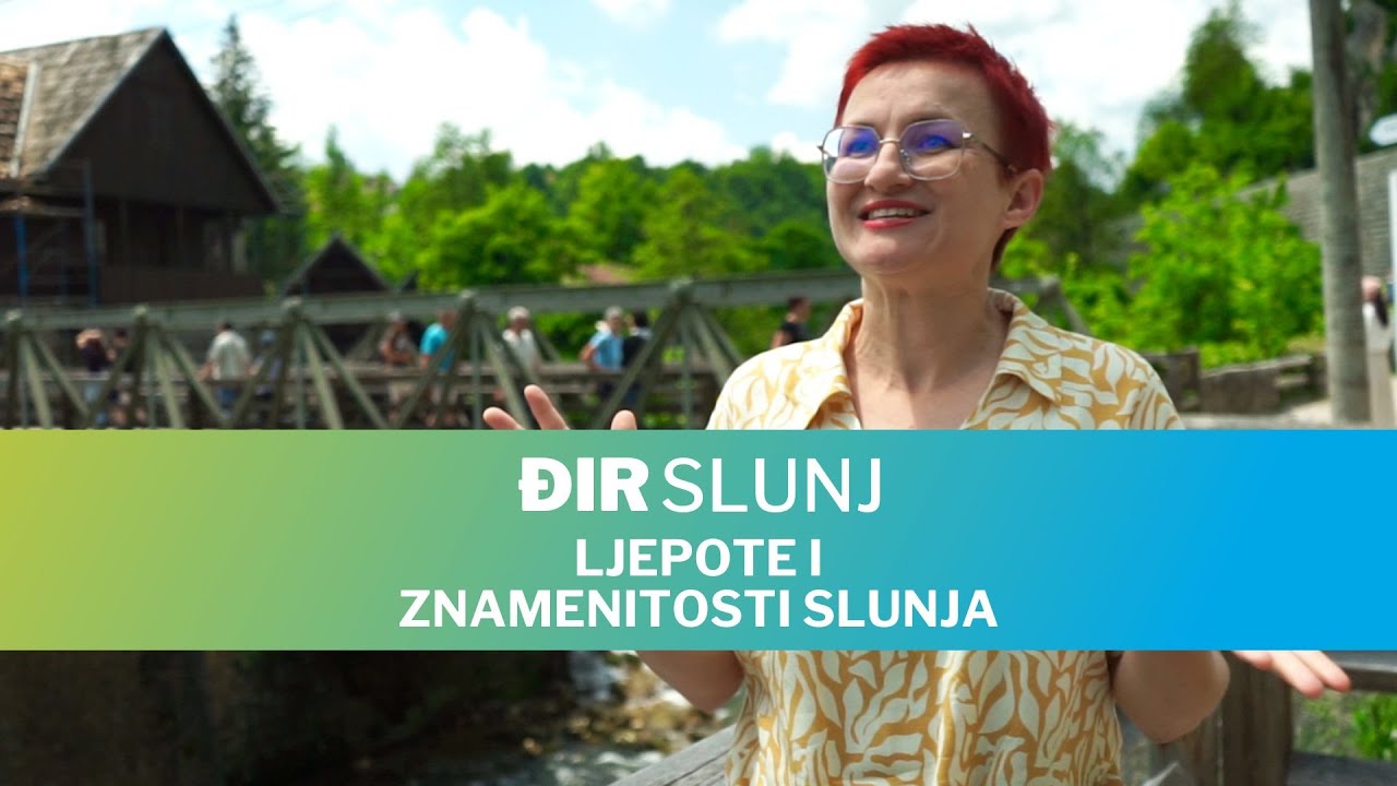 Đir Slunj - Ljepote i znamenitosti Slunja